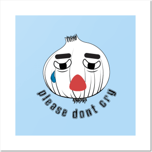 Please Don't Cry! Onion Posters and Art